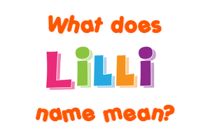 Meaning of Lilli Name