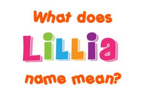 Meaning of Lillia Name