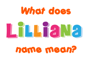 Meaning of Lilliana Name
