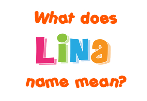 Meaning of Lina Name