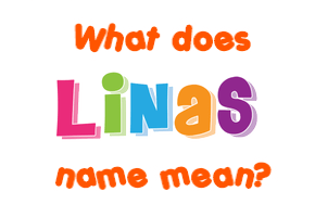 Meaning of Linas Name