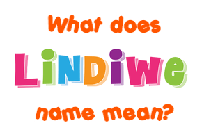 Meaning of Lindiwe Name