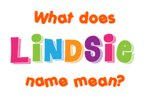 Meaning of Lindsie Name