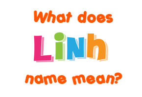 Meaning of Linh Name