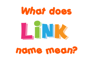 Meaning of Link Name