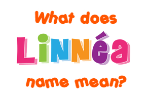 Meaning of Linnéa Name