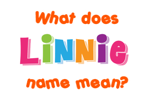 Meaning of Linnie Name