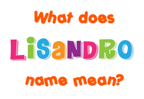 Meaning of Lisandro Name