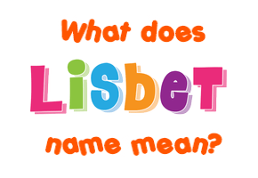 Meaning of Lisbet Name