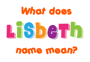 Meaning of Lisbeth Name