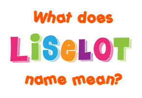 Meaning of Liselot Name