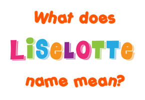 Meaning of Liselotte Name