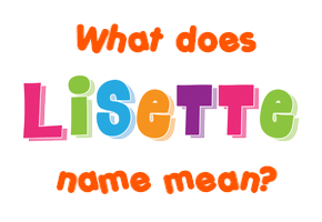 Meaning of Lisette Name