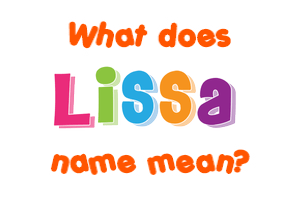 Meaning of Lissa Name