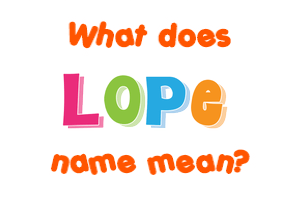 Meaning of Lope Name