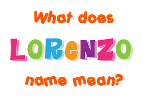Meaning of Lorenzo Name
