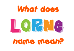 Meaning of Lorne Name
