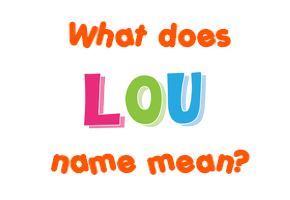 Meaning of Lou Name