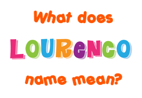 Meaning of Lourenco Name