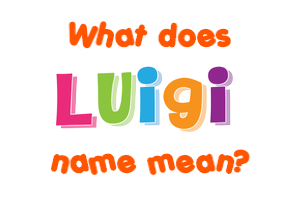 Meaning of Luigi Name