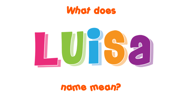 Luisa name - Meaning of Luisa