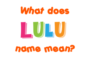 Meaning of Lulu Name