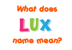 Meaning of Lux Name