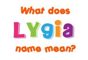 Meaning of Lygia Name