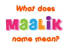 Meaning of Maalik Name