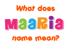 Meaning of Maaria Name