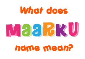 Meaning of Maarku Name