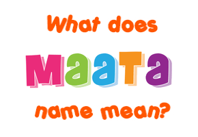 Meaning of Maata Name