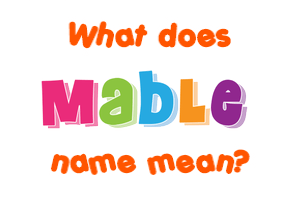 Meaning of Mable Name