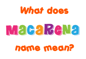 Meaning of Macarena Name