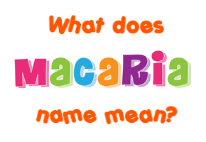 Meaning of Macaria Name