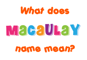 Meaning of Macaulay Name