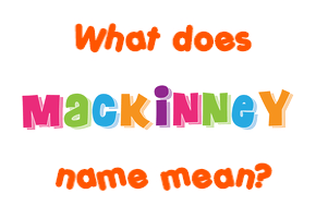 Meaning of Mackinney Name