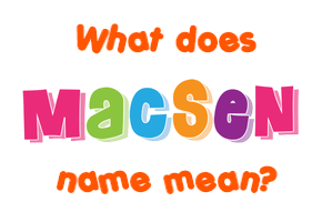 Meaning of Macsen Name