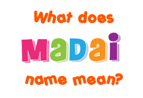 Meaning of Madai Name