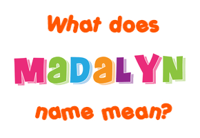 Meaning of Madalyn Name