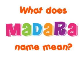 Meaning of Madara Name