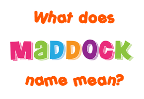 Meaning of Maddock Name