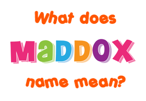 Meaning of Maddox Name