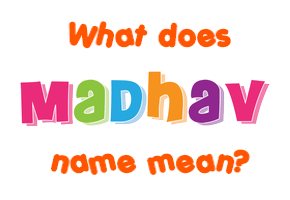 Meaning of Madhav Name