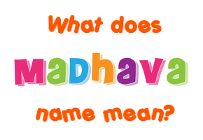 Meaning of Madhava Name
