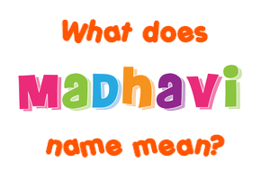Meaning of Madhavi Name