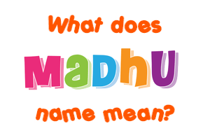 Meaning of Madhu Name