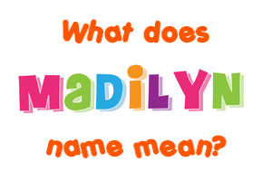 Meaning of Madilyn Name