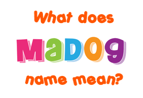 Meaning of Madog Name