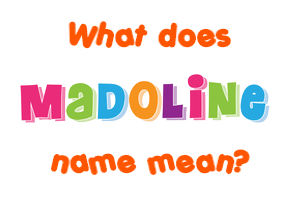 Meaning of Madoline Name